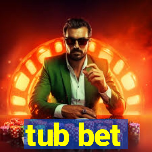 tub bet